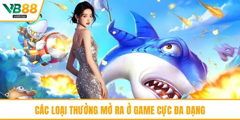 Các loại thưởng mở ra ở game cực đa dạng