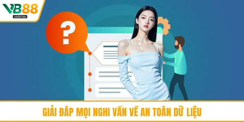 Giải đáp mọi nghi vấn về an toàn dữ liệu