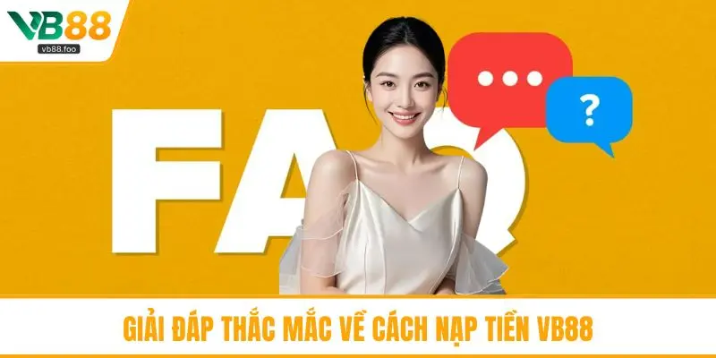 Giải đáp thắc mắc về cách nạp tiền VB88