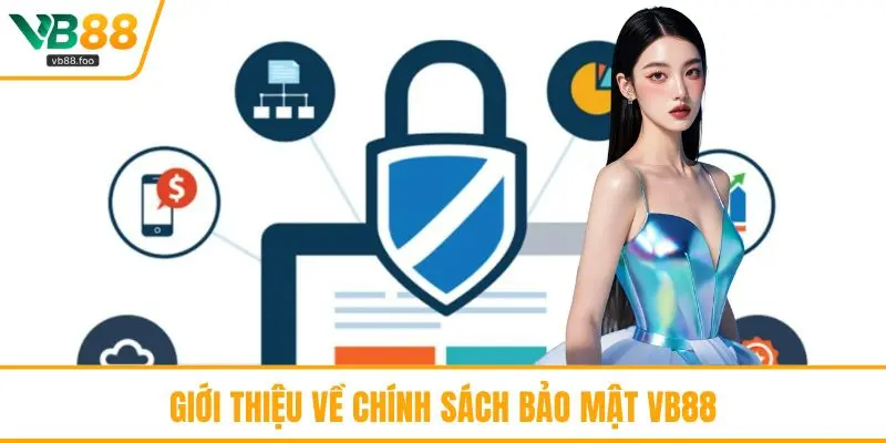 Giới thiệu về chính sách bảo mật VB88 Giới thiệu về chính sách bảo mật VB88
