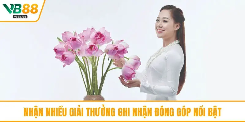 Nhận nhiều giải thưởng ghi nhận đóng góp nổi bật