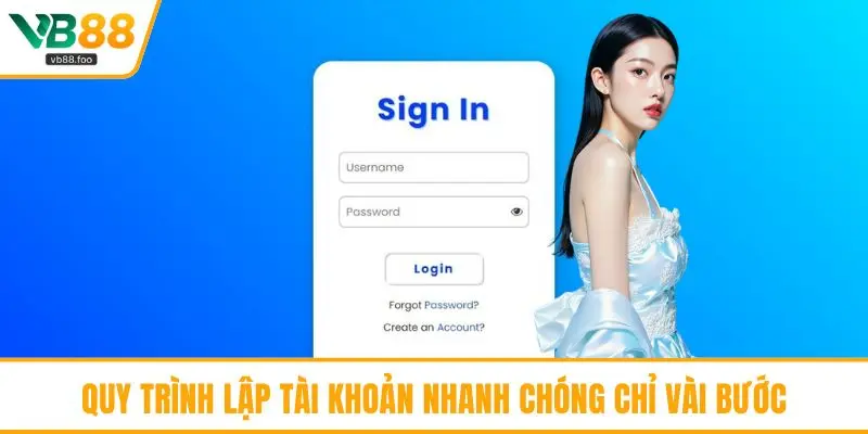 Quy trình lập tài khoản nhanh chóng chỉ vài bước
